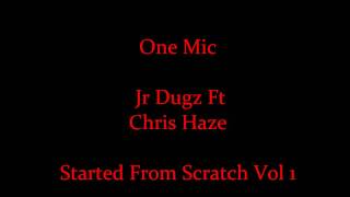 One Mic  Ft Jr Dugz  & Chris haze