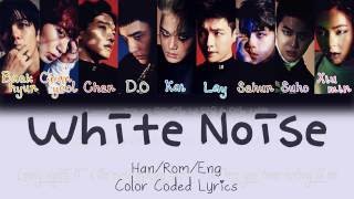 EXO - White Noise (백색소음) [HAN|ROM|ENG Color Coded Lyrics]