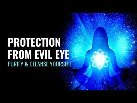 Protection From Evil Eye | Curse Removal | Purify & Cleanse Yourself | Remove Negative Entities
