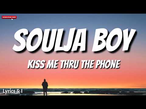 Soulja Boy - Kiss Me Thru The Phone (Lyrics)|Lyrics and I