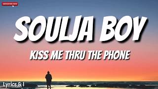 Soulja Boy - Kiss Me Thru The Phone (Lyrics)|Lyrics and I
