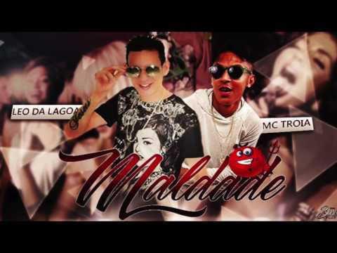 LÉO DA LAGOA E MC TROIA - MALDADE - MÚSICA NOVA