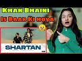 SHARTAN : Khan Bhaini Ft.Mankirt Pannu | Shartan Khan Bhaini Reaction | Khan Bhaini Song| Neha Rana