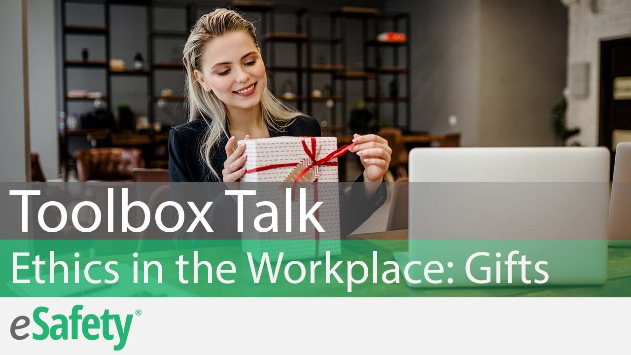 Ethics: Gifts – Toolbox Talk