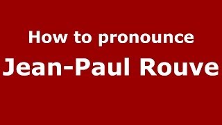 How to pronounce Jean-Paul Rouve