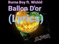 Burna Boy - Ballon D'or feat Wizkid (Lyrics)