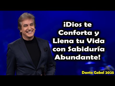 ¡Dios te Conforta y Llena tu Vida con Sabiduría Abundante! - Pastor Dante Gebel 2025