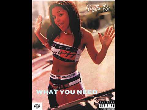Hustla Ru - What You Need