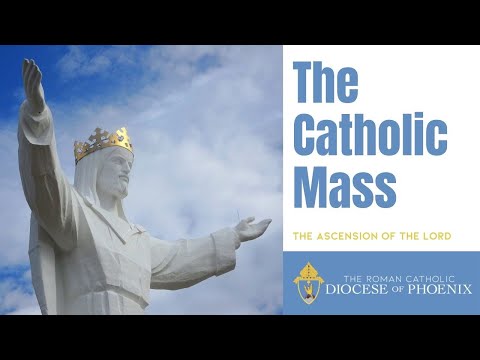 The Catholic Mass for May 29, 2022 - The Ascension of the Lord