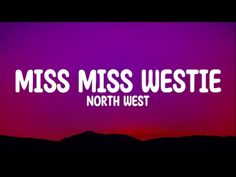 North West - Miss Miss Westie FULL (Lyrics) Its your bestie