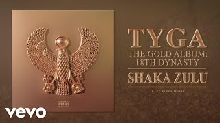 Tyga - Shaka Zulu (Audio)