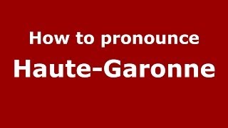 How to pronounce Haute-Garonne