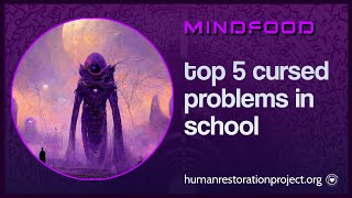 MINDFOOD II: Top 5 Cursed Problems in School