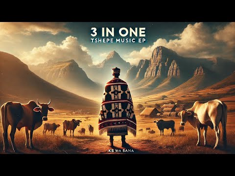 🎶 "3 in One – 🇿🇦KB wa BANA | Tshepe Music EP 🇱🇸🔥"