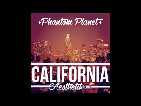 Phantom Planet - California (Aesthetik Remix)