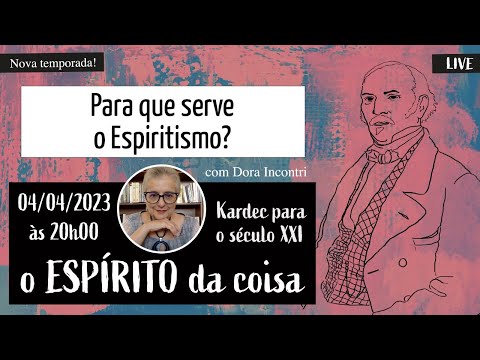 Espírito da coisa 049 - Para que serve o Espiritismo?