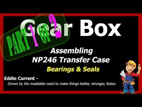GM NP246 Transfer Case Rebuild, Part 1 of 2 - Bearings and Seals