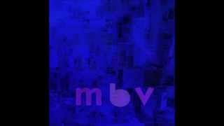 My Bloody Valentine - She Found Now
