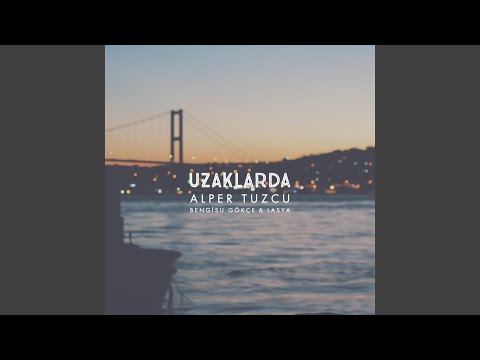 Uzaklarda (feat. Bengisu Gökçe & Lasya)