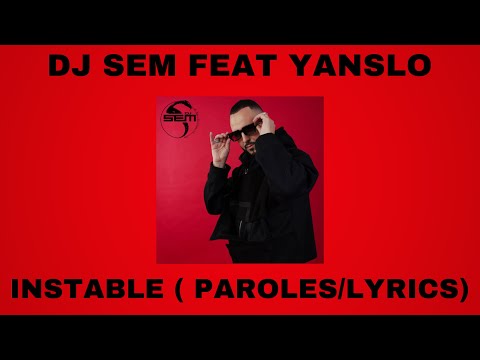DJ SEM FEAT YANSLO - INSTABLE ( PAROLES/ LYRICS )