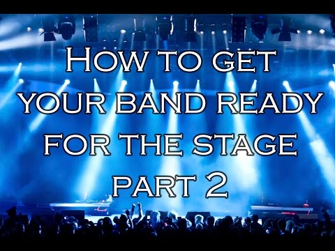 How to get your band ready for the Stage Part II