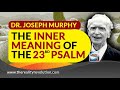 Dr  Joseph Murphy The Inner Meaning Of The 23rd Psalm