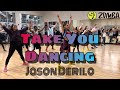 TAKE YOU DANCING by Jason Derulo/ Zumba/ Pop/ Dance Workout