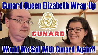 Would We Sail With Cunard Line Again? - Queen Elizabeth Overall First Impressions &amp; Final Thoughts