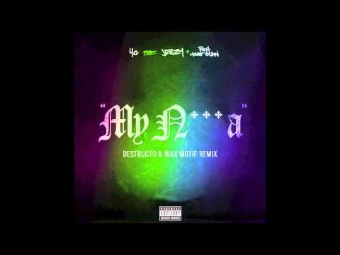 YG - My N***A (Destructo & Wax Motif Remix)