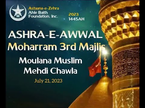 3rd Moharram Majlis - July 21. 2023 - Moulana Muslim Chawla - Astaana e Zehra