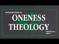 Introduction To Oneness Theology II Steven Gill