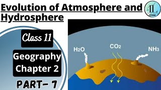 Evolution of Atmosphere and Hydrosphere | The Origin and Evolution of the Earth | Class 11 Geo Cha 2