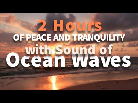 2 Hours of Peace and Tranquility with Sound of Ocean Waves