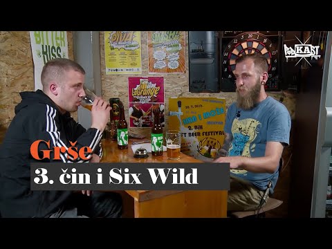 Grše o početku sa Trećim činom i Six Wild