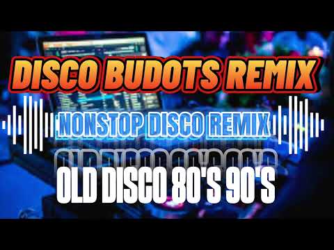 NONSTOP DISCO BUDOTS REMIX | OLD DISCO REMIX 80'S 90'S 🔥