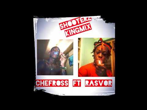 Chefross King - Shooterz (Kingmix) Ft Rasvor