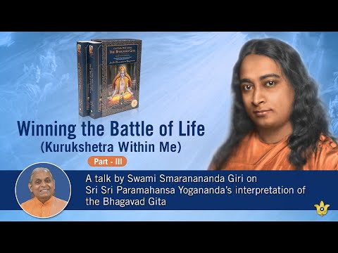 Winning the Battle of Life (Kurukshetra Within Me) - Part - 3 | Swami Smaranananda Giri