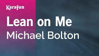 Lean on Me - Michael Bolton | Karaoke Version | KaraFun