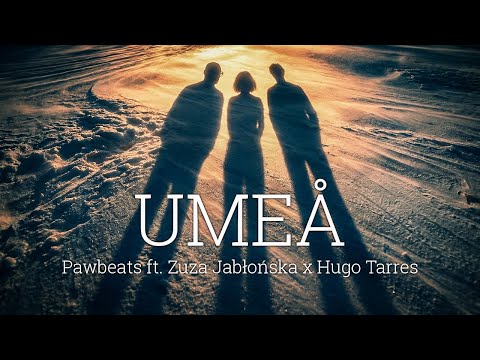 Pawbeats ft. Zuza Jabłońska x Hugo Tarres - UMEÅ
