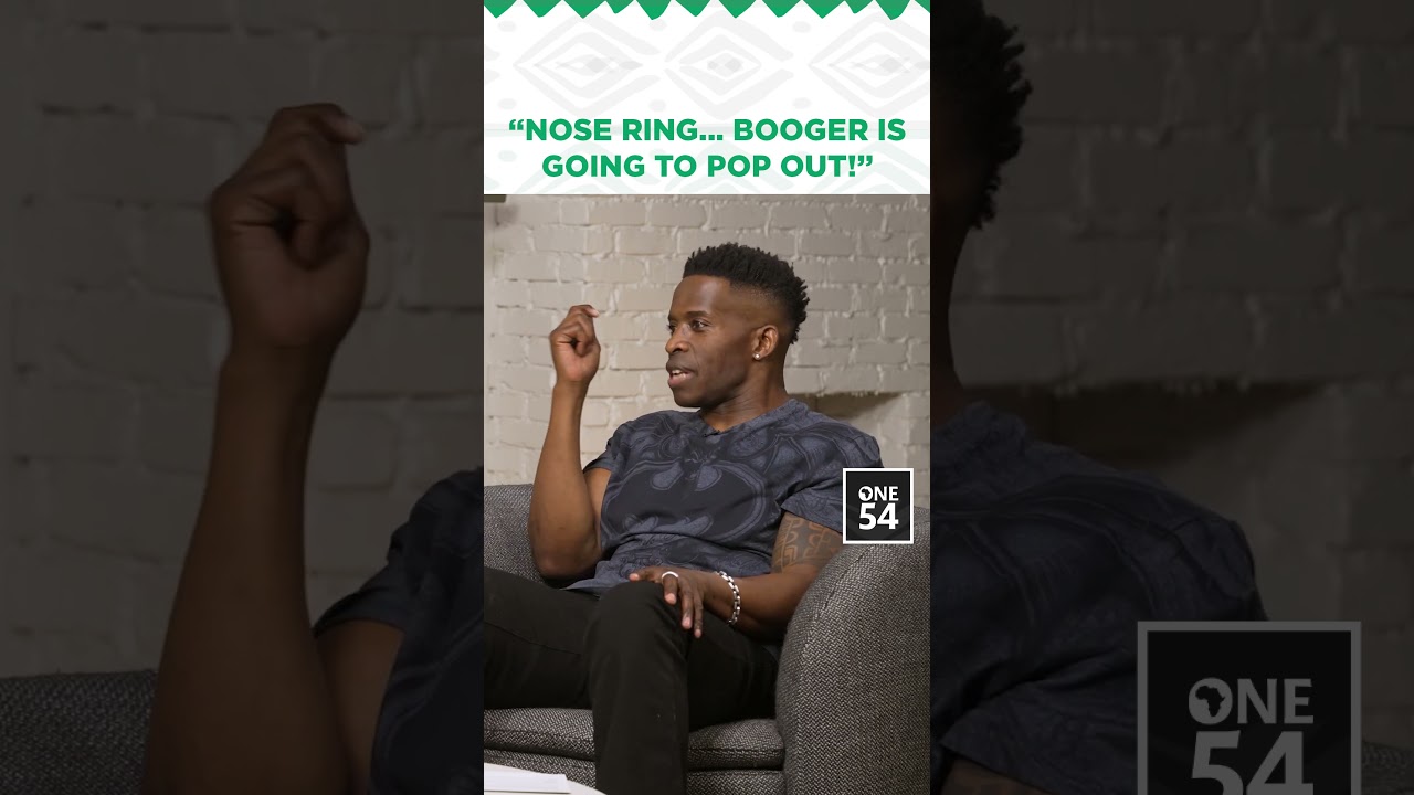 "Nose Ring... Booger Is Going To Pop Out!" | One54 Africa Podcast