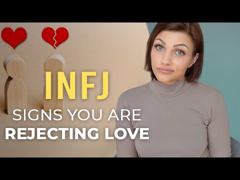 WHY INFJs ARE REJECTING LOVE WITHOUT KNOWING IT