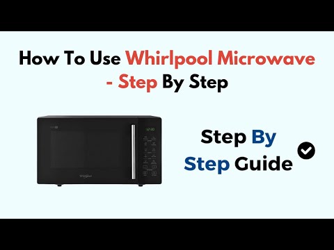 How to Use Whirlpool Microwave – Step-by-Step Guide for Settings, Cooking, Defrost & Timer Functions