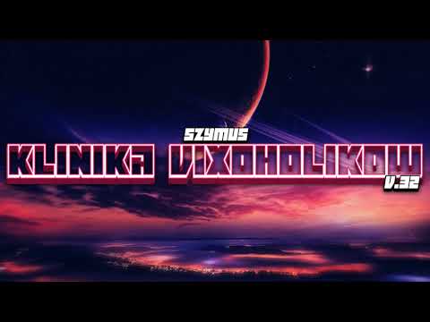 KLINIKA VIXOHOLIKÓW v32 - DJ SzymUs (jechanka w opór)