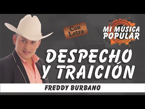 Despecho y Traición - Freddy Burbano - Con Letra (Video Lyric)