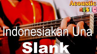 Download lagu Slank - Indonesiakan Una - Akustik Karaoke mp3