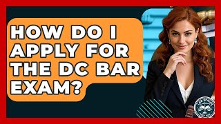 How Do I Apply For The DC Bar Exam - Law School Prep Hub