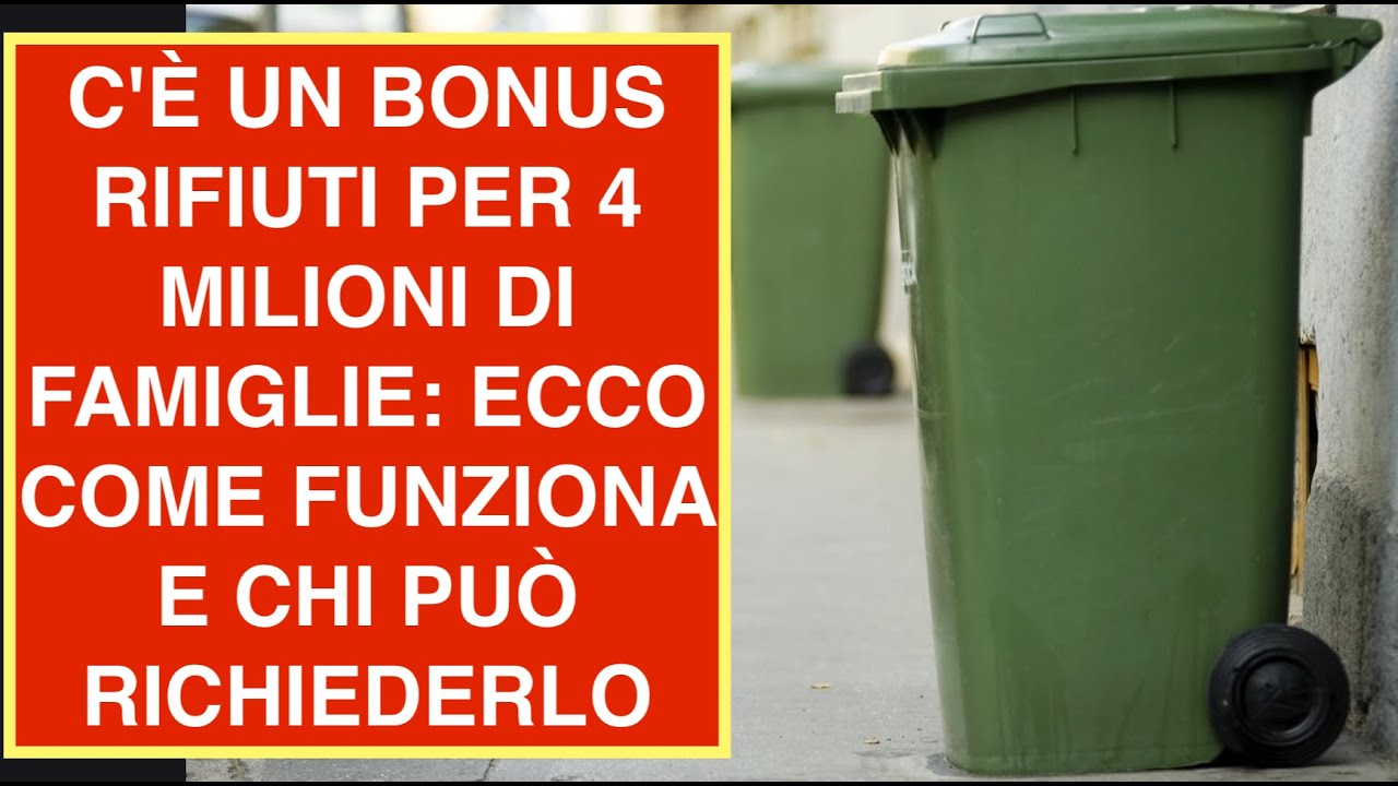 C'È UN BONUS RIFIUTI PER 4 MILIONI DI FAMIGLIE: ECCO COME FUNZIONA E CHI PUÒ RICHIEDERLO