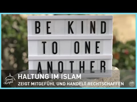 Haltung im Islam - Zeigt Mitgefühl und handelt rechtschaffen! | Stimme des Kalifen
