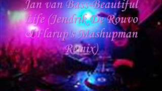 Jan van Bass - Beautiful Life (Jendrik De Ruvo & Flarup's Mashupmen Remix)