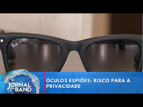 Óculos espiões: risco para a privacidade | Jornal da Band